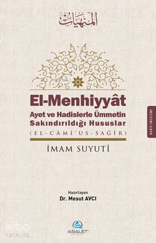  El Menhiyyat Ayet ve Hadislerle Ümmetin Sakındırıldığı Hususlar El Menhiyyat Ayet ve Hadislerle Ümmetin Sakındırıldığı Hususlar | El Menhiyyat Ayet ve Hadislerle Ümmetin Sakındırıldığı Hususlar El Menhiyyat Ayet ve Hadislerle Ümmetin Sakındırıldığı Hususlar | İmam Suyûtî | Asalet Yayınları | 9786056878886 