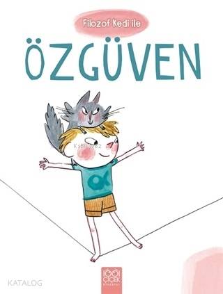  Filozof Kedi ile Özgüven | Şeyma Tahan | Ghislaine Dulier | 1001 Çiçek Kitaplar | 9786053415978 | 