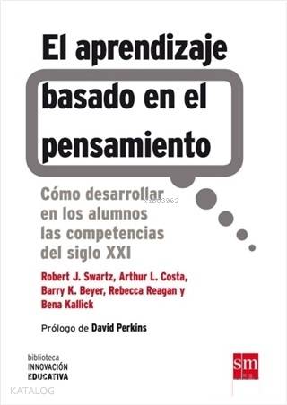  El Aprendizaje Basado En El Pensamiento | Bena KallickRobert J SwartzArthur L CostaBarry K BeyerRebecca Reagan | enClave ELE | 9788467556124 | 