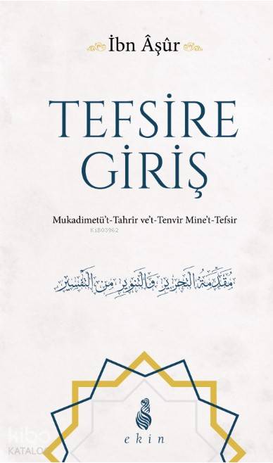  Tefsire Giriş Mukadimetüt Tahrir vet Tenvir Minet Tefsir | Tefsire Giriş Mukadimetüt Tahrir vet Tenvir Minet Tefsir | El Fazıl İbn Aşür | Harun Ünal | Hanefi Şola | Ekin Yayınları | 9786055146900 