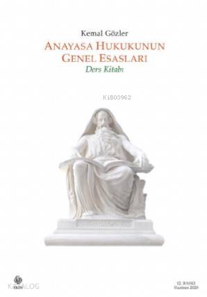  Anayasa Hukukunun Genel Esasları Ders Kitabı | Anayasa Hukukunun Genel Esasları Ders Kitabı | Kemal Gözler | Ekin Kitabevi Yayınları | 9786257090391 