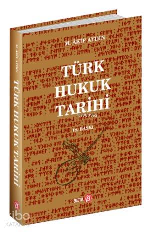  Türk Hukuk Tarihi | Gülgonca Çarpık | M Akif Aydın | Beta Akademik | 9786052424599 | 
