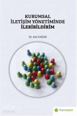  Kurumsal İletişim Yönetiminde İleribildirim | Aslı Kasar | Hiper Yayınları | 9786052812358 | 