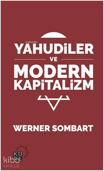  Yahudiler ve Modern Kapitalizm | Werner Sombart | Sabri Gürses | Mehmet Sabri Akgönül | Zahid Yıldırım | Sibel Yalçın | Küre Yayınları | 9786059125406 | 