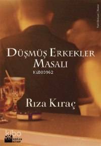  Düşmüş Erkekler Masalı | Rıza Kıraç | Doğan Kitap | 9789752933002 | 