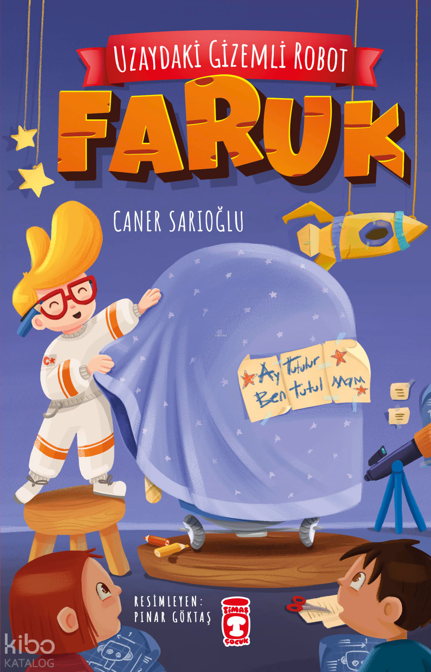  Uzaydaki Gizemli Robot Faruk | Uzaydaki Gizemli Robot Faruk | Caner Sarıoğlu | Pınar Göktaş | Timaş Çocuk | 9786256581876 