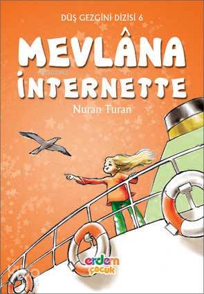  Düş Gezgini Dizisi 4 Mevlâna İnternette | Nuran Turan | Erdem Çocuk | 9789755014425 | 