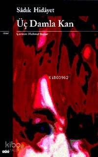  Üç Damla Kan | Üç Damla Kan | Sadık Hidayet | Mehmet Kanar | Yapı Kredi Yayınları ( YKY ) | 9789753639972 