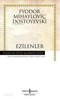  Ezilenler(Ciltli) | Fyodor Mihayloviç Dostoyevski | Nihal Yalaza Taluy | Türkiye İş Bankası Kültür Yayınları | 9789944883153 | 