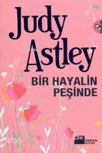  Bir Hayalin Peşinde | Judy Astley | Berna Yılmazcan | Doğan Kitap | 9789759918101 | 