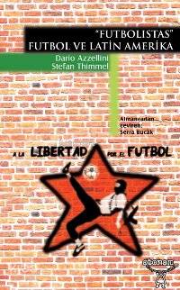  Futbolistas Futbol ve Latin Amerika | Dario AzzelliniStefan Thimmel | Serra Bucak | Dario Azzellini | Stefan Thimmel | Otonom Yayıncılık | 9789756056240 | 