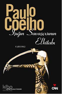  Işığın Savaşçısının Elkitabı | Paulo Coelho | İlknur Özdemir | Can Yayınları | 9789750702624 | 