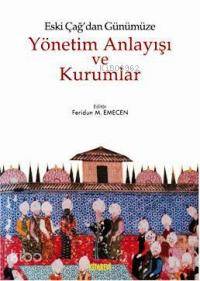 Eski Çağdan Günümüze Yönetim Anlayışı ve Kurumlar
