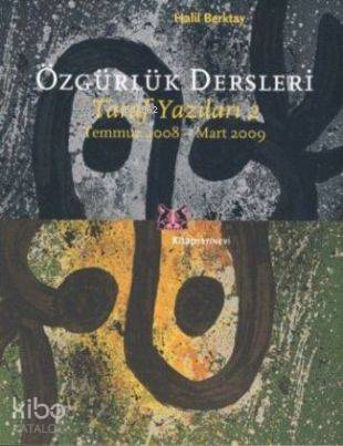  Özgürlük Dersleri Taraf Yazıları 2 Temmuz 2008 Mart 2009 | Özgürlük Dersleri Taraf Yazıları 2 Temmuz 2008 Mart 2009 | Halil Berktay | Kitap Yayınevi | 9786051050461 