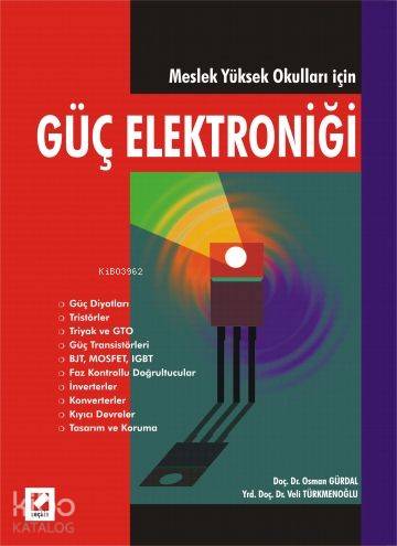  Güç Elektroniği (Meslek Yüksekokulları İçin) | Güç Elektroniği (Meslek Yüksekokulları İçin) | Osman Gürdal | Veli Türkmenoğlu | Osman GürdalVeli Türkmenoğlu | Seçkin Yayıncılık | 9789750206405 