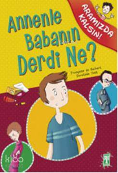  Annenle Babanın Derdi Ne Aramızda Kalsın Dizisi 11+ Yaş | Françoise De Guibert | Gizem Şakar | Duygu Dalgakıran | Sefer KoçanŞakir Çolak | Nefise Atçakarlar | İlk Genç Timaş Yayınları | 9786051142739 | 