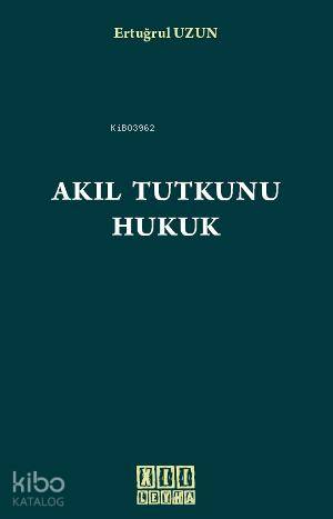  Akıl Tutkunu Hukuk | Ertuğrul Uzun | On İki Levha Yayıncılık | 9786054396405 | 