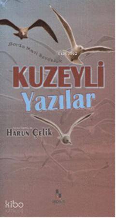  Kuzeyli Yazılar | Harun Çelik | Anonim Yayıncılık | 9786051003979 | 