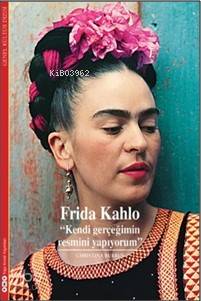  Frida Kahlo Kendi Gerçeğinin Resmini Yap | Frida Kahlo Kendi Gerçeğinin Resmini Yap | Christina Burrus | Elif Gökteke | Filiz Özkan | Ersel Topraktepe | Banu Çimen | Yapı Kredi Yayınları ( YKY ) | 9789750819674 