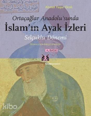  Ortaçağlar Anadolusunda İslamın Ayak İzleri Selçuklu Dönemi / Makaleler Araştırmalar | Ahmet Yaşar Ocak | Kitap Yayınevi | 9786051050652 | 