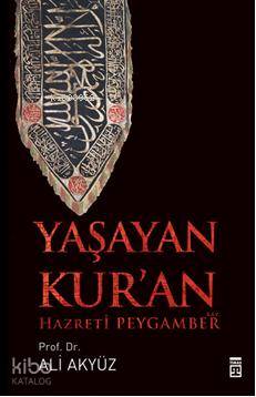  Yaşayan Kuran | Ali Akyüz | Timaş Yayınları | 9786051144337 