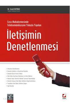 Ceza Muhakemesinde Telekomünikasyon Yoluyla Yapılan İletişimin Denetlenmesi | Ceza Muhakemesinde Telekomünikasyon Yoluyla Yapılan İletişimin Denetlenmesi | Seydi Kaymaz | Seçkin Yayıncılık | 9789750214745 