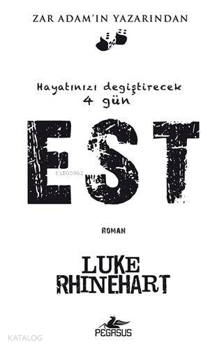  Hayatınızı Değiştirecek 4 Gün EST | Luke Rhinehart | Nihan Yeğengil | Kemal Küçükgedik | Meral Gök | Y Bora Ülke | Pegasus Yayıncılık | 9786055360412 | 