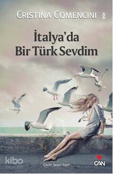  İtalyada Bir Türk Sevdim | Cristina Comencini | Semin Sayıt | Can Yayınları | 9789755109220 | 