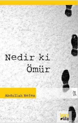  Nedir ki Ömür | Abdullah Nefes | Bence Kitap | 9786055858797 | 