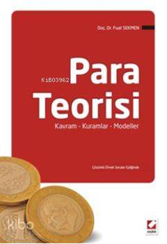  Para Teorisi Kavram Kuramlar Modeller | Para Teorisi Kavram Kuramlar Modeller | Fuat Sekmen | Seçkin Yayıncılık | 9789750221149 