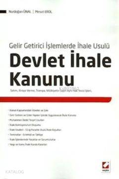  Devlet İhale Kanunu Gelir Getirici İşlemlerde İhale Usulü | Devlet İhale Kanunu Gelir Getirici İşlemlerde İhale Usulü | Nurdoğan Ünal | Mesut Erol | Nurdoğan ÜnalMesut Erol | Seçkin Yayıncılık | 9789750223358 