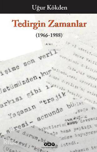  Tedirgin Zamanlar (1966 1988) | Tedirgin Zamanlar (1966 1988) | Uğur Kökden | Yapı Kredi Yayınları ( YKY ) | 9789750826276 