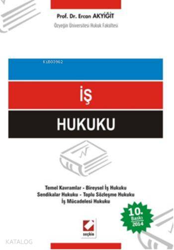  İş Hukuku | İş Hukuku | Ercan Akyiğit | Seçkin Yayıncılık | 9789750228469 