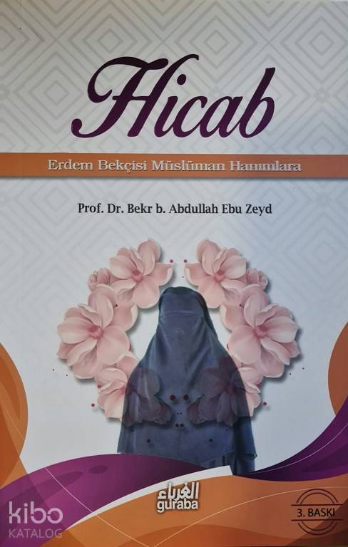  HicabErdem Bekçisi Müslüman Hanımlara | HicabErdem Bekçisi Müslüman Hanımlara | Bekr B Abdullah Ebu Zeyd | M Beşir Eryarsoy | Guraba Yayınları | 9786055387020 