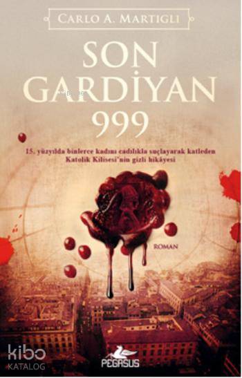  Son Gardiyan 999 | Carlo A Martigli | Doğanay Banu Pinter | Kemal Küçükgedik | Pegasus Yayıncılık | 9786053433484 | 