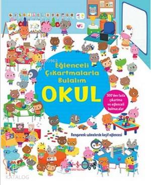  Eğlenceli Çıkartmalarla Bulalım Okul | Eğlenceli Çıkartmalarla Bulalım Okul | Katie Daynes | Sevgi Atlıhan | Türkiye İş Bankası Kültür Yayınları | 9786053320548 