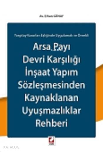  Arsa Payı Devri Karşılığı İnşaat Yapım Sözleşmesinden Kaynaklanan Uyuşmazlıklar Rehberi | Arsa Payı Devri Karşılığı İnşaat Yapım Sözleşmesinden Kaynaklanan Uyuşmazlıklar Rehberi | Erhan Günay | Seçkin Yayıncılık | 9789750231469 