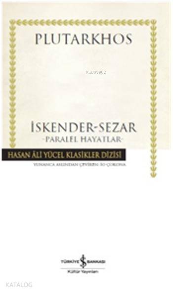  İskender Sezar (Ciltli) Paralel Hayatlar | İskender Sezar (Ciltli) Paralel Hayatlar | Plutarkhos | İo Çokona | Türkiye İş Bankası Kültür Yayınları | 9786053324898 