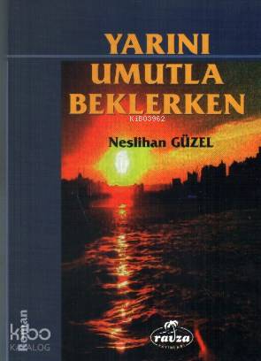  Yarını Umutla Beklerken | Mustafa Kasadar | Ömer Güzel | Neslihan Güzel | Ravza Yayınları | 3002364100508 | 