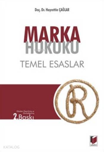  Marka Hukuku Temel Esaslar | Marka Hukuku Temel Esaslar | Hayrettin Çağlar | Adalet Yayınevi | 9786051467368 