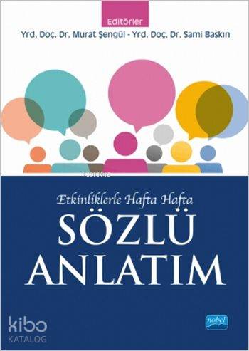  Etkinliklerle Hafta Hafta Sözlü Anlatım | Etkinliklerle Hafta Hafta Sözlü Anlatım | İsa Yılmaz | Murat Şengül | Sezgin Demir | Adem İşcan | Ahmet Akçay | Sami Baskın | Beytullah Karagöz | Adem İşcanAhmet AkçayBeytullah Karagözİsa Yılmaz Murat ŞengülSami BaskınSezgin Demir | Nobel Akademik Yayıncılık | 9786053203643 