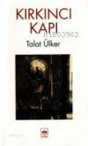  Kırkıncı Kapı | Talat Ülker | Ötüken Neşriyat | 9789754372380 | 