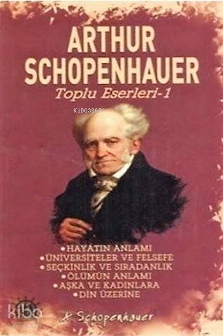  Arthur Schopenhauer Toplu Eserleri 1 | Arthur Schopenhauer | İlker Şentürklü | Adem Bilgiç | Yason Yayınları | 9786059317429 | 