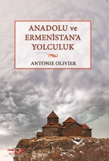  Anadolu Ve Ermenistana Yolculuk | Antonie Olivier | Köprü Kitap | 9786056644627 | 