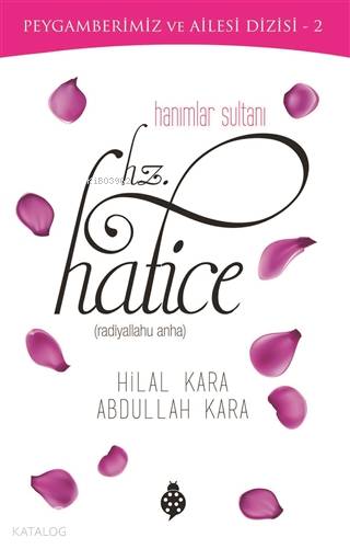  Hanımlar Sultanı Hz Hatice Peygamberimiz ve Ailesi Dizisi 2 | Hanımlar Sultanı Hz Hatice Peygamberimiz ve Ailesi Dizisi 2 | Hilal KaraAbdullah Kara | Uğurböceği Yayınları | 9789752613676 