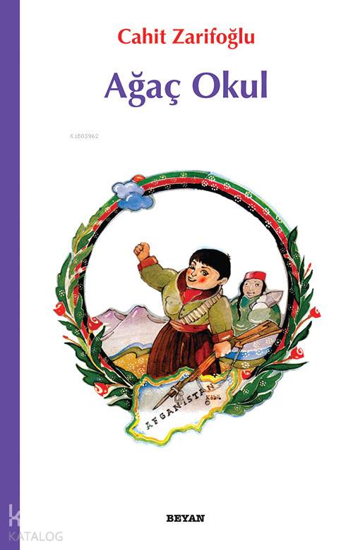  Ağaç Okul Çocuklara Afganistan Şiirleri | Ağaç Okul Çocuklara Afganistan Şiirleri | Cahit Zarifoğlu | Beyan Yayınları | 9789754730739 