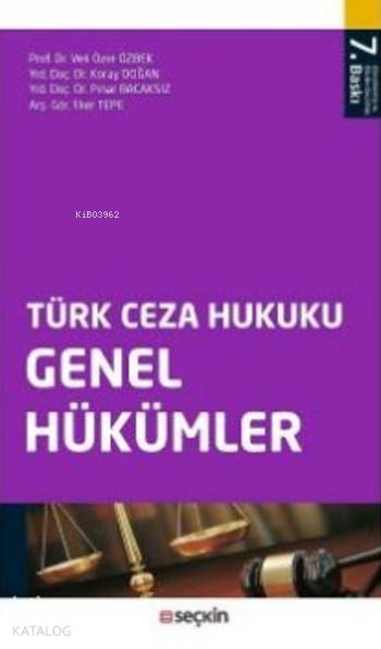  Türk Ceza Hukuku Genel Hükümler | Türk Ceza Hukuku Genel Hükümler | Koray Doğan | Veli Özer Özbek | Pınar Bacaksız | İlker Tepe | Veli Özer ÖzbekKoray DoğanPınar Bacaksızİlker Tepe | Seçkin Yayıncılık | 9789750239700 