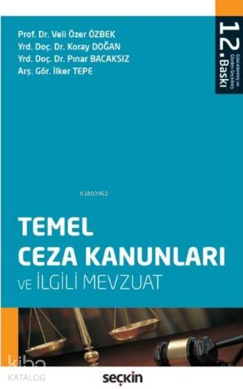  Temel Ceza Kanunları ve İlgili Mevzuat | Temel Ceza Kanunları ve İlgili Mevzuat | Veli Özer ÖzbekKoray DoğanPınar Bacaksızİlker Tepe | Seçkin Yayıncılık | 9789750241772 
