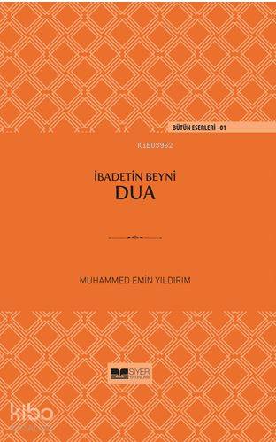  İbadetin Beyni Dua Ciltli | İbadetin Beyni Dua Ciltli | Muhammed Emin Yıldırım | Muhammed Ali Alioğlu | Mücahit Ak | Siyer Yayınları | 9786052375037 