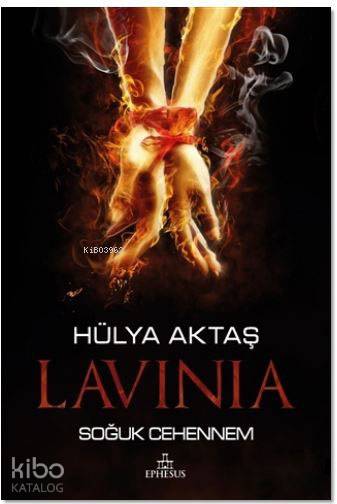  Lavinia Soğuk Cehennem | Lavinia Soğuk Cehennem | Hülya Aktaş | Belkıs Tunçay | Ephesus Yayınları | 9786052064016 
